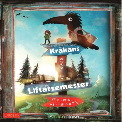 Cover for Frida Nilsson · Kråkans otroliga liftarsemester (Audiobook (CD)) (2019)