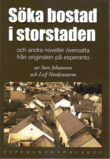 Cover for Sten Johansson · Söka bostad i storstaden och andra noveller översatta från originalen på esperanto av Sten Johansson och Leif Nordenstorm (Book) (2014)