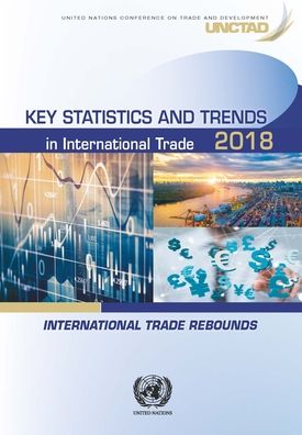 Cover for United Nations Conference on Trade and Development · Key statistics and trends in international trade 2018 (Paperback Book) (2019)