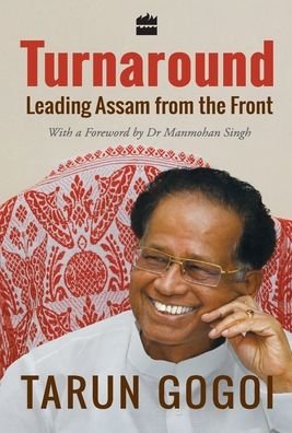 Cover for Tarun Gogoi · Turnaround: Leading Assam from the Front (Hardcover Book) (2016)