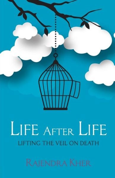 Cover for Rajendra Kher · Life After Life - Lifting the Veil on Death (Paperback Book) (2019)