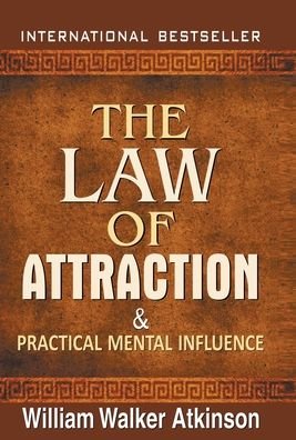 Cover for William Walker Atkinson · The Law of Attraction and Practical Mental Influence (Hardcover Book) (2018)