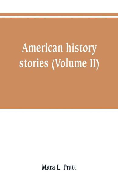 Cover for Mara L Pratt · American history stories (Volume II) (Taschenbuch) (2019)