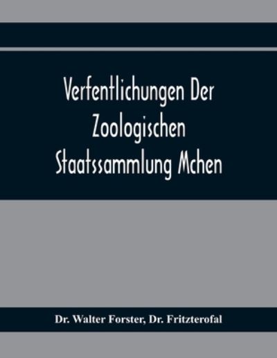 Cover for Dr Walter Forster · Verfentlichungen Der Zoologischen Staatssammlung Mchen (Paperback Book) (2021)