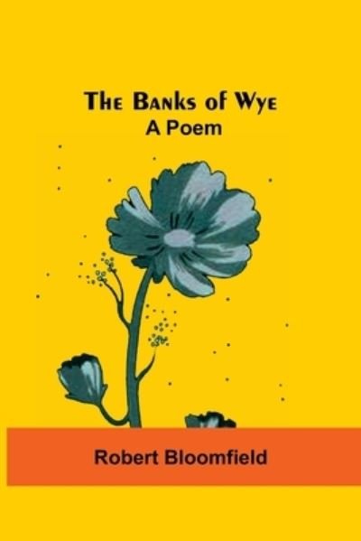 Cover for Robert Bloomfield · The Banks Of Wye (Paperback Bog) (2021)