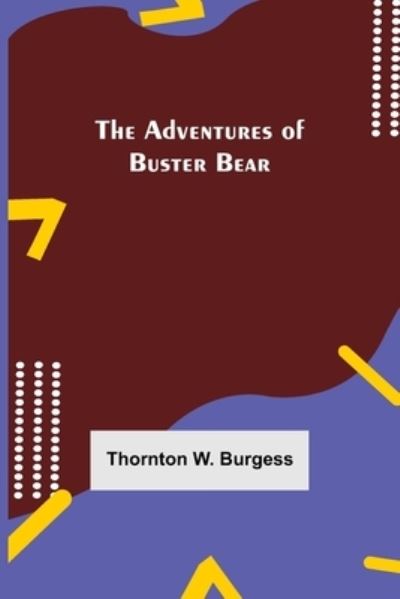 The Adventures of Buster Bear - Thornton W Burgess - Kirjat - Alpha Edition - 9789354750410 - perjantai 18. kesäkuuta 2021