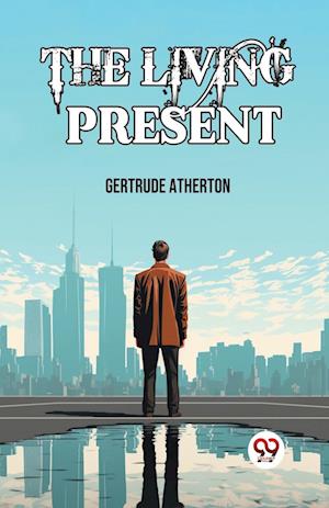 Cover for Gertrude Franklin Horn Atherton · The Living Present (Edition2024) (Paperback Book) (2024)