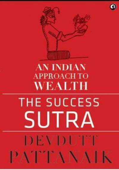 Cover for Devdutt Pattanaik · The Success Sutra: An Indian Approach To Wealth (Hardcover Book) (2015)