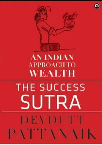 The Success Sutra: An Indian Approach To Wealth - Devdutt Pattanaik - Books - Aleph Book Company - 9789384067410 - September 16, 2015