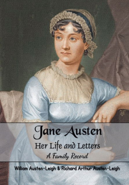 Cover for William Austen-Leigh · Jane Austen Her Life and Letters A Family Record (Paperback Book) (2022)