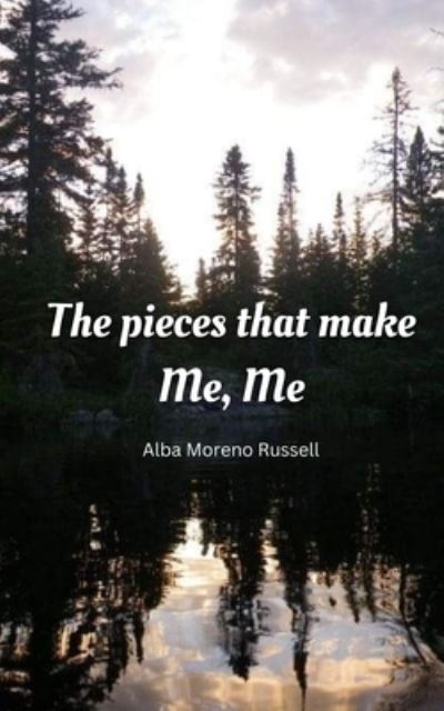 Cover for Alba Moreno Russell · The Pieces That Make Me, Me (Paperback Book) (2023)