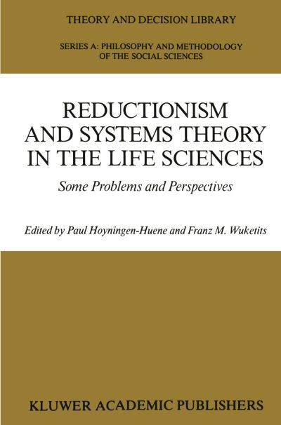 Reductionism and Systems Theory in the Life Sciences: Some Problems and Perspectives - Theory and Decision Library A: - Paul Hoyningen-huene - Livros - Springer - 9789401069410 - 5 de outubro de 2011