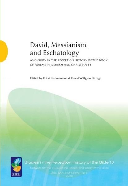 Cover for Erkki Koskenniemi · David, Messianism, and Eschatology: Ambiguity in the Reception History of the Book of Psalms in Judaism and Christianity - Studies in the Reception History of the Bible (Pocketbok) (2021)