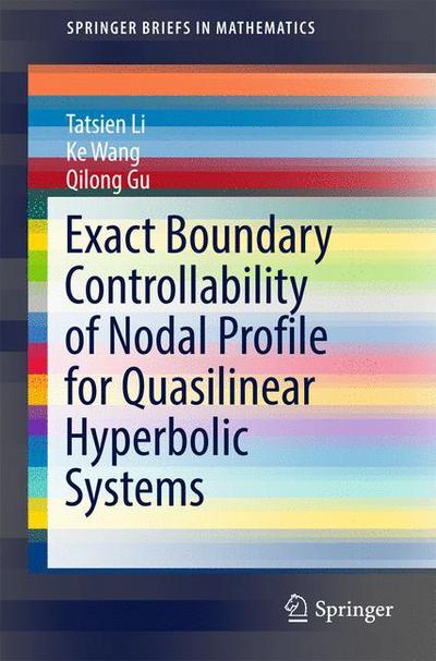 Cover for Tatsien Li · Exact Boundary Controllability of Nodal Profile for Quasilinear Hyperbolic Systems - SpringerBriefs in Mathematics (Paperback Book) [1st ed. 2016 edition] (2016)