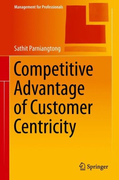 Cover for Parniangtong · Competitive Advantage of Customer Centricity (Book) [1st ed. 2017 edition] (2017)