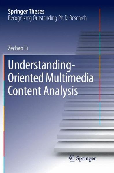 Cover for Zechao Li · Understanding-Oriented Multimedia Content Analysis - Springer Theses (Paperback Book) [Softcover reprint of the original 1st ed. 2017 edition] (2018)