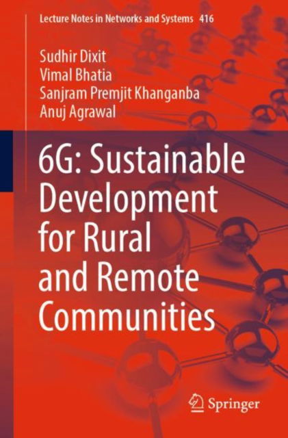 6G: Sustainable Development for Rural and Remote Communities - Lecture Notes in Networks and Systems - Sudhir Dixit - Books - Springer Verlag, Singapore - 9789811903410 - May 17, 2022