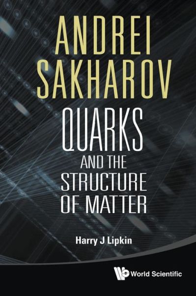 Cover for Harry J. Lipkin · Andrei Sakharov: Quarks and the Structure of Matter (Paperback Book) (2013)