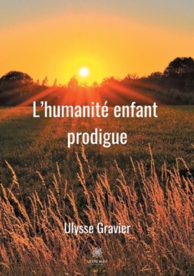 Cover for Ulysse Gravier · L'humanite enfant prodigue (Pocketbok) (2020)