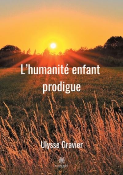 Cover for Ulysse Gravier · L'humanite enfant prodigue (Paperback Book) (2020)