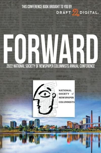 Cover for Nsnc · Forward: 2022 National Society of Newspaper Columnists Annual Conference (Taschenbuch) (2022)