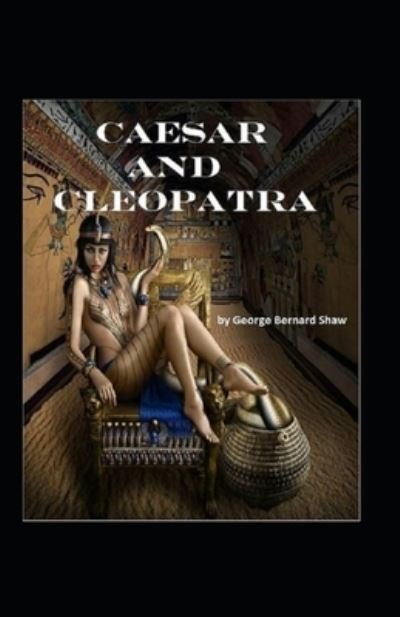 Cover for George Bernard Shaw · Caesar and Cleopatra Annotated (Taschenbuch) (2021)