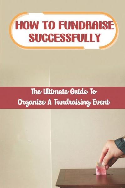 Cover for Digna Wormington · How To Fundraise Successfully (Paperback Book) (2021)