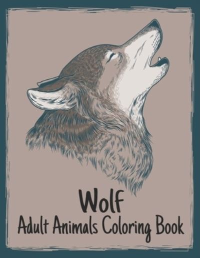 Cover for Store Of Coloring Book · Wolf Adult Animals Coloring Book (Paperback Book) (2021)