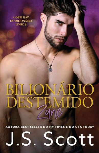 Cover for J S Scott · Bilionario Destemido - Zane: A Obsessao do Bilionario - A Obsessao Do Bilionario (Paperback Book) (2021)