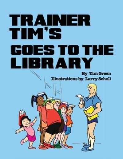 Cover for Tim Green · Trainer Tim's Goes to the Library (Paperback Book) (2020)