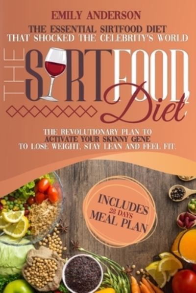 The Sirtfood Diet - Emily Anderson - Kirjat - Independently Published - 9798564957410 - lauantai 14. marraskuuta 2020