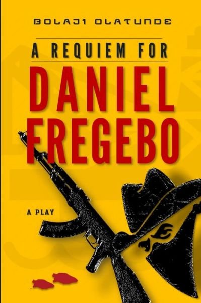 Cover for Bolaji Olatunde · A Requiem For Daniel Fregebo (Paperback Book) (2020)