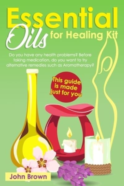 Cover for John Brown · Essential Oils for Healing Kit (Paperback Book) (2021)