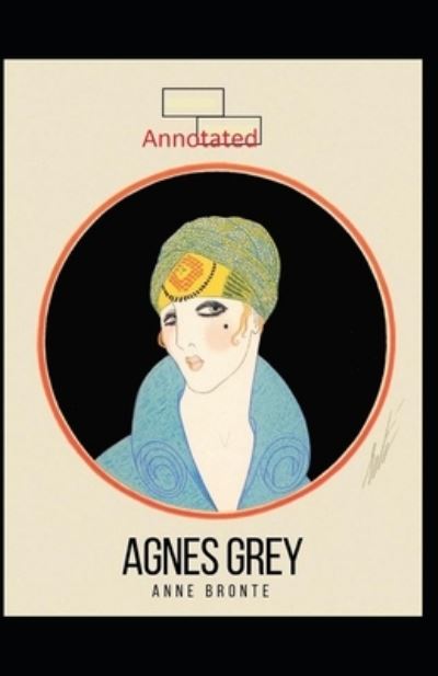 Cover for Anne Bronte · Agnes Grey-Anne's Original Edition (Annotated) (Paperback Book) (2021)