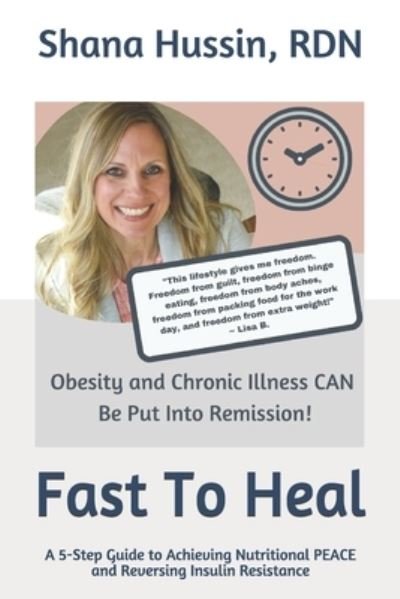 Cover for Rdn Shana Hussin · Fast To Heal: A 5-Step Guide to Achieving Nutritional PEACE and Reversing Insulin Resistance (Paperback Bog) (2020)