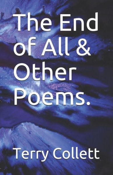 Cover for Terry Collett · The End of All &amp; Other Poems. (Paperback Bog) (2020)