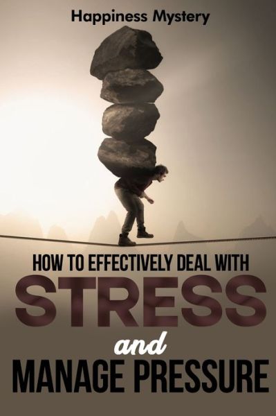 Cover for Happiness Mystery · How To Effectively Deal With Stress, and Manage Pressure (Paperback Book) (2020)