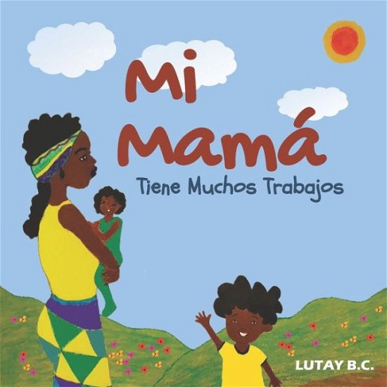 Cover for Lutay B C · Mi Mama Tiene Muchos Trabajos (Paperback Book) (2020)