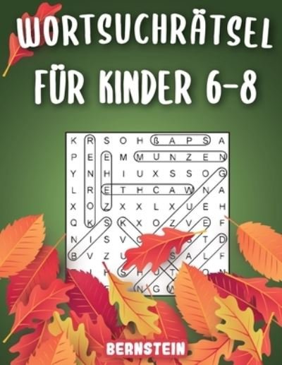 Wortsuchratsel fur Kinder 6-8 - Bernstein - Kirjat - Independently Published - 9798690786410 - lauantai 26. syyskuuta 2020