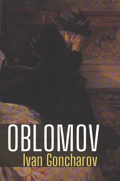 Oblomov - Ivan Goncharov - Books - Independently Published - 9798691651410 - September 28, 2020