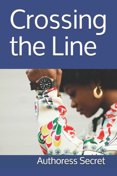 Cover for Authoress Secret · Crossing the Line (Paperback Book) (2021)