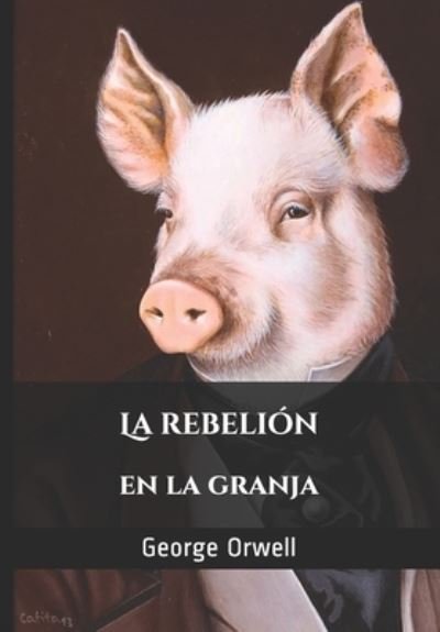 Cover for Orwell George Orwell · La rebelion en la granja (Paperback Bog) (2021)
