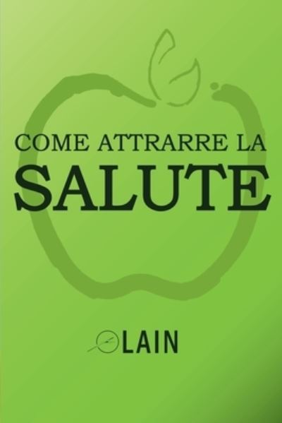 Cover for Lain Garcia Calvo · Come attrarre la salute (Paperback Bog) (2021)