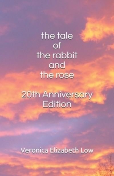 Cover for Low Veronica Elizabeth Low · The Tale of The Rabbit and The Rose: 20th Anniversary Edition (Paperback Book) (2020)