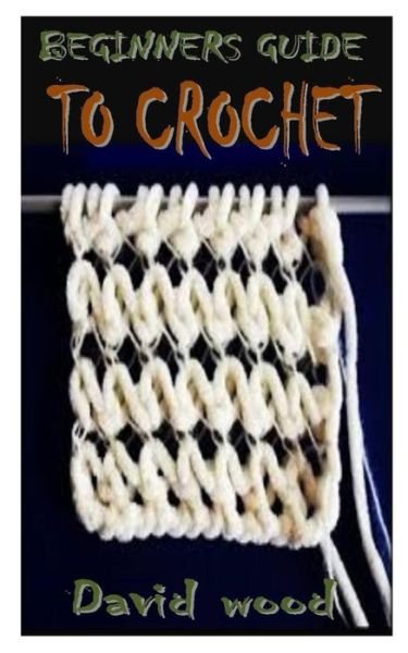 Cover for David Wood · Beginners Guide to Crochet (Pocketbok) (2021)