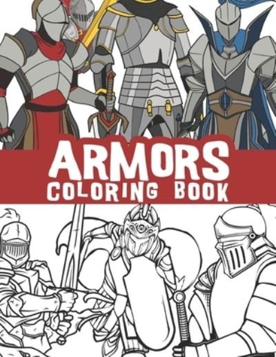 Cover for Blubee Journals · Armors coloring book: Vintage knight armors, Shields and Swords, Warrior helmets, Samurai Armors, Futuristic Robotic armors and more (Pocketbok) (2021)