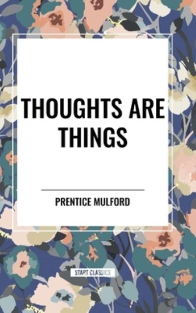 Cover for Prentice Mulford · Thoughts are Things (Inbunden Bok) (2024)