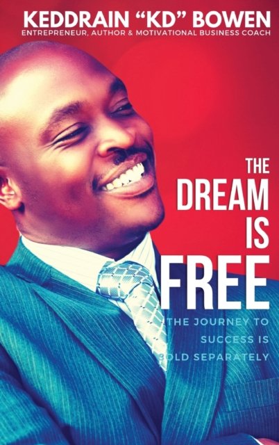 Cover for Keddrain Bowen · The Dream Is Free: The Journey to Success is Sold Separately (Gebundenes Buch) (2022)