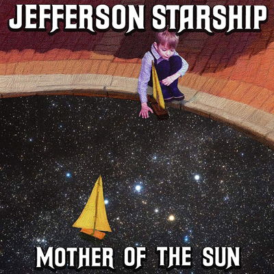 Mother of the Sun - Jefferson Starship - Música - POP - 0617884101411 - 21 de agosto de 2020