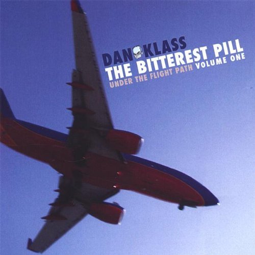 Bitterest Pill 1 - Dan Klass - Musik - CD Baby - 0634479175411 - 3 januari 2006